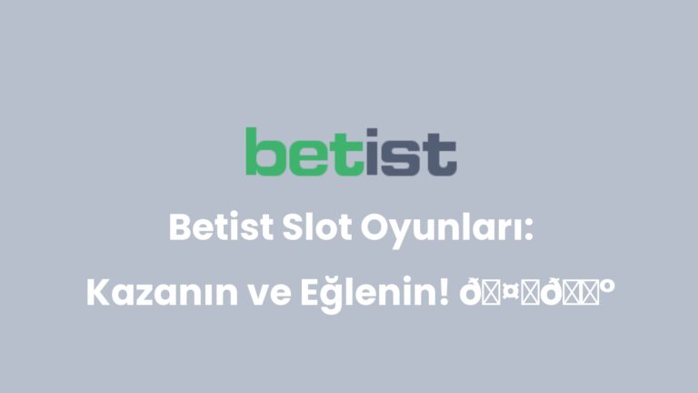 Betist Slot Oyunları: Kazanın ve Eğlenin! 🤑🎰