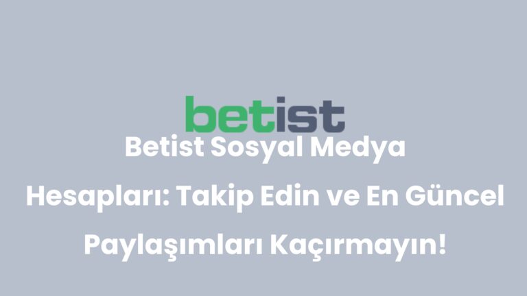 Betist Sosyal Medya Hesapları: Takip Edin ve En Güncel Paylaşımları Kaçırmayın!